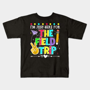 I'M Just Here For The Field Trip Teacher Kid Field Day 2024 Kids T-Shirt